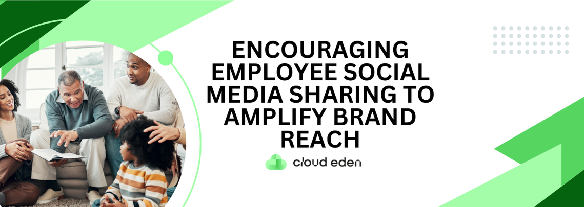 Encouraging Employee Social Media Sharing to Amplify Brand Reach
