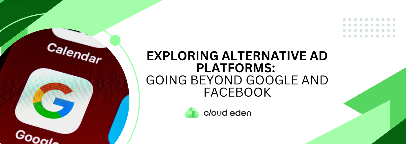 Exploring Alternative Ad Platforms: Going Beyond Google and Facebook