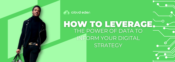 how to leverage the power of data to inform your digital strategy