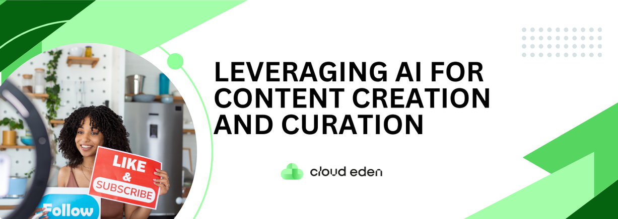 Leveraging AI For Content creation and curation