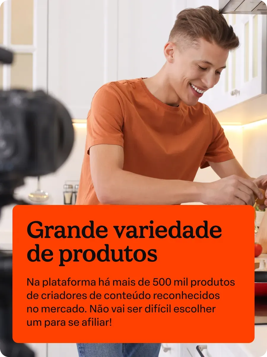 Grande variedade de produtos
Na plataforma há mais de 500 mil produtos de criadores de conteúdo reconhecidos no mercado. Não vai ser difícil escolher um para se afiliar!