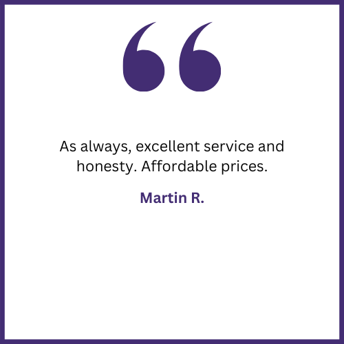 A quote from martin r. says `` as always , excellent service and honesty . affordable prices . ''