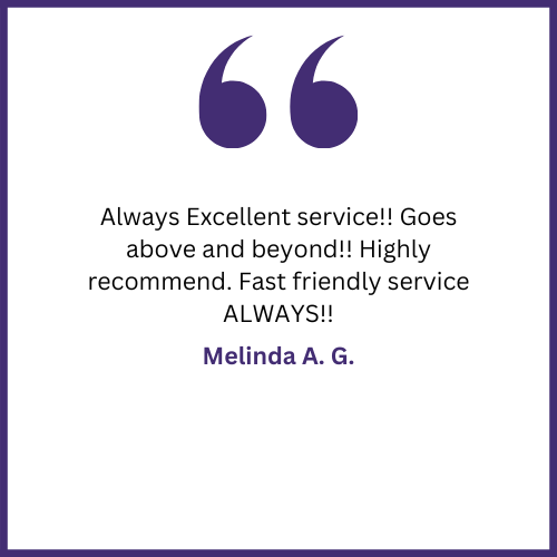 Always excellent service ! goes above and beyond ! highly recommend . fast friendly service always ! melinda a. g.