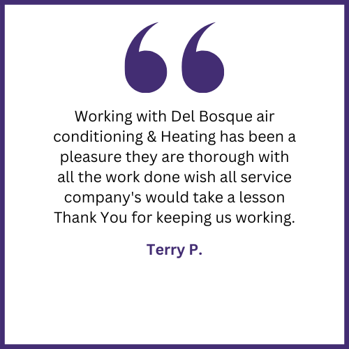 A quote from terry p. about working with del bosque air conditioning and heating
