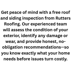Get peace of mind with a free roof and siding inspection from rutters roofing.