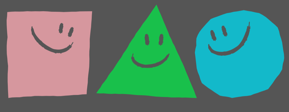Three smiling shapes: a pink rectangle, green triangle, and blue circle.