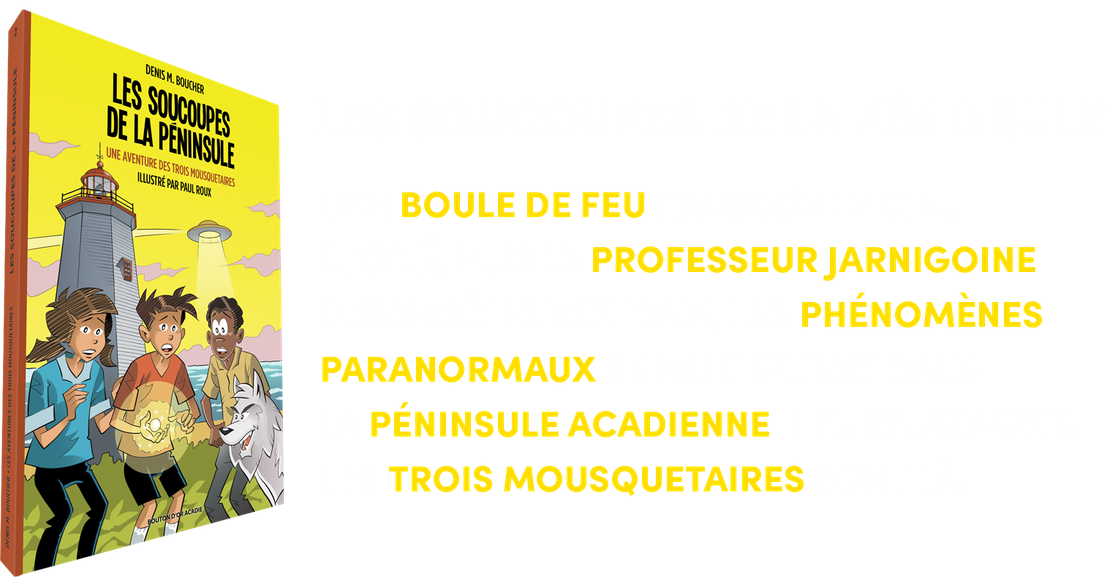 LE PROFESSEUR JARNIGOINE QUI DISPARAÎT, UNE ÉTRANGE BOULE DE FEU QUI TRAVERSE LE CIEL DE LA PÉNINSULE ACADIENNE ET DES PHÉNOMÈNES INEXPLIQUÉS QUI SE MULTIPLIENT. HEUREUSEMENT QUE LES TROIS MOUSQUETAIRES SONT LÀ!  