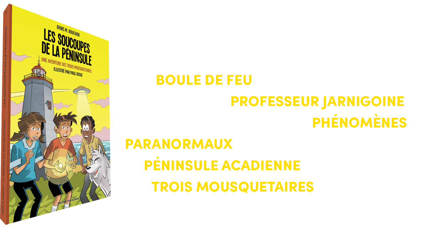 LE PROFESSEUR JARNIGOINE QUI DISPARAÎT, UNE ÉTRANGE BOULE DE FEU QUI TRAVERSE LE CIEL DE LA PÉNINSULE ACADIENNE ET DES PHÉNOMÈNES INEXPLIQUÉS QUI SE MULTIPLIENT. HEUREUSEMENT QUE LES TROIS MOUSQUETAIRES SONT LÀ!  
