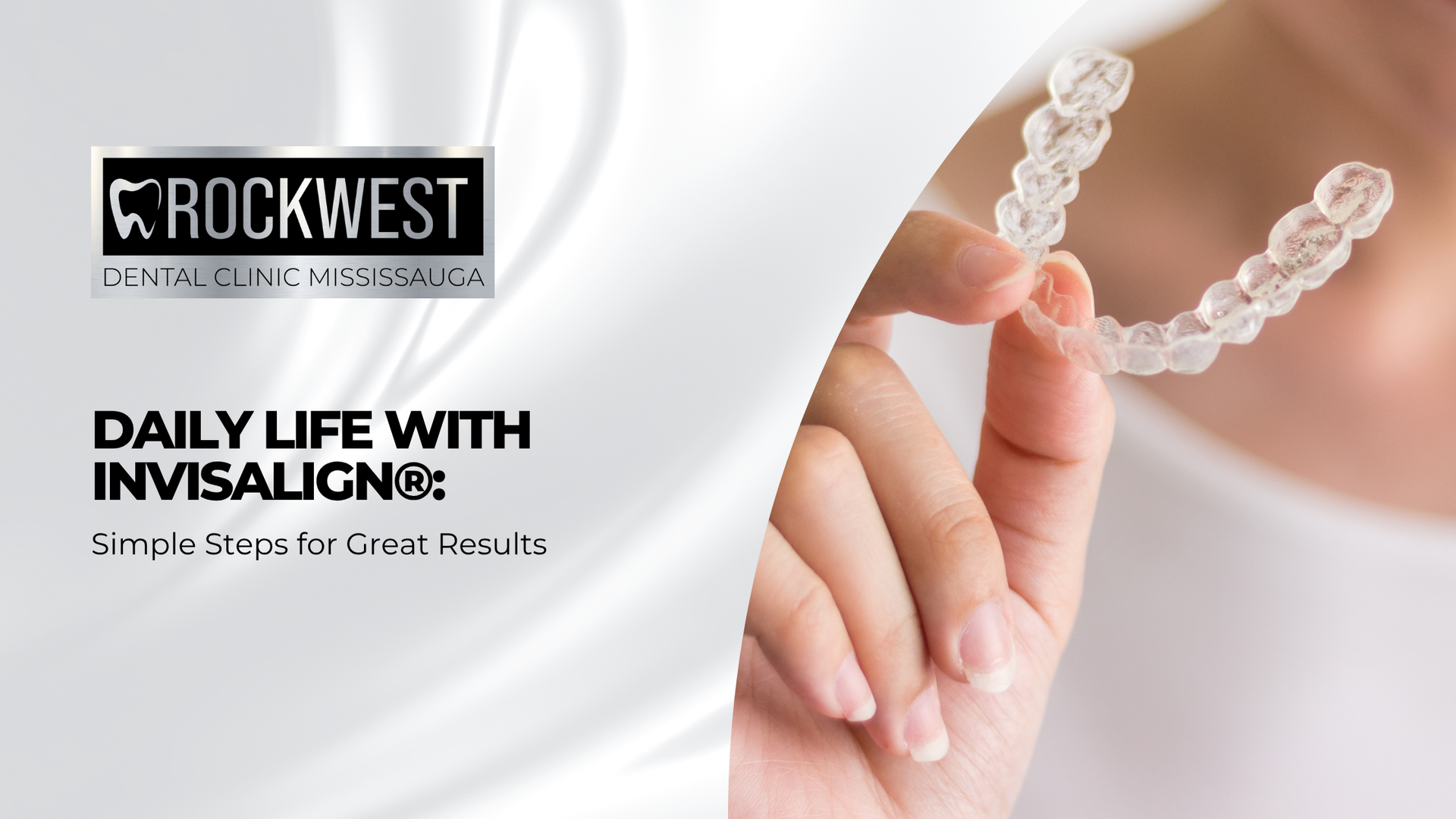 A hand holding a clear Invisalign aligner; the Rockwest Dental logo and text about daily life with Invisalign.