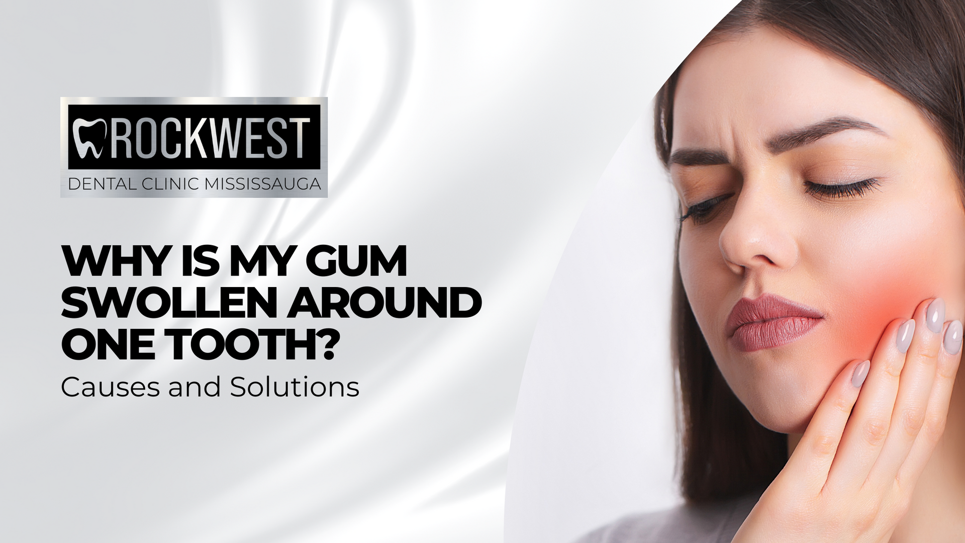 Why is my gum swollen around one tooth causes and solutions