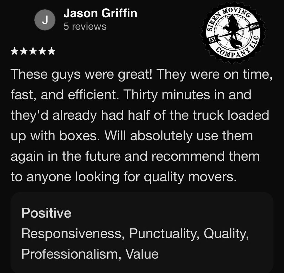 Review of Siren Moving Company by Jason Griffin: positive feedback on speed, efficiency, and professionalism.