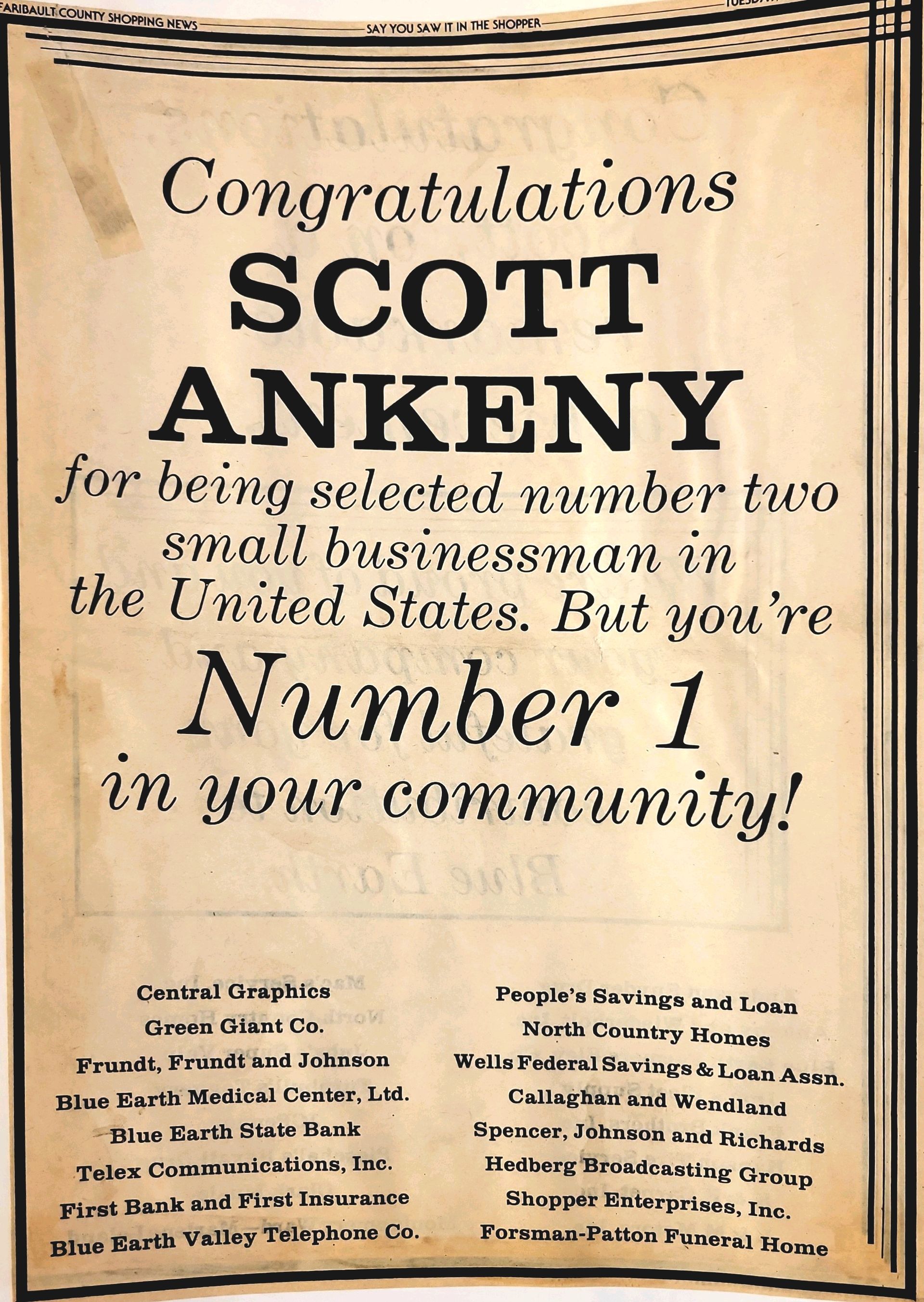 Congratulations scott ankeny for being selected number two small businessman in the united states but you 're number 1 in your community