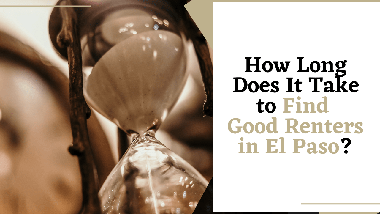 How Long Does It Take to Find Good Renters in El Paso?