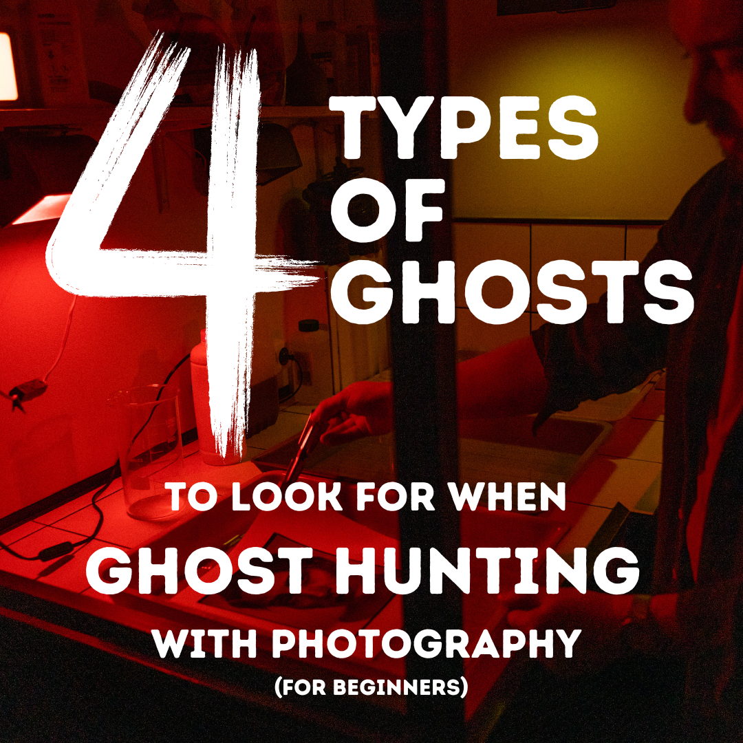4 Types Of Ghosts To Look For When Ghost Hunting With Photography For Beginners