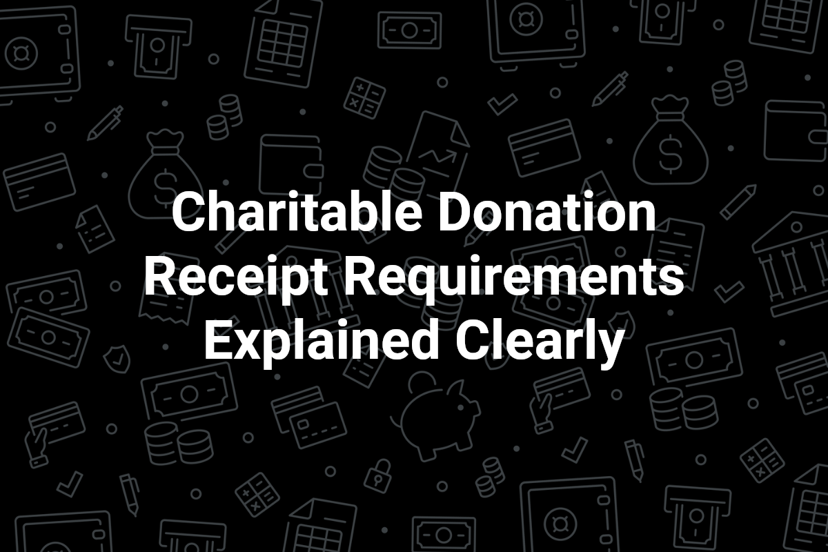 Black background with line art of financial elements. Text: Charitable Donation Receipt Requirements Explained Clearly.