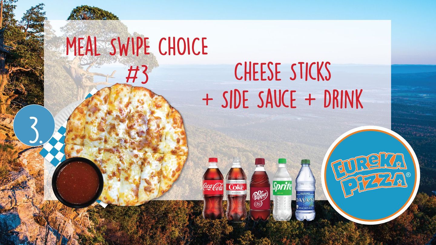 A meal swipe choice # 3 includes cheese sticks side sauce and drink