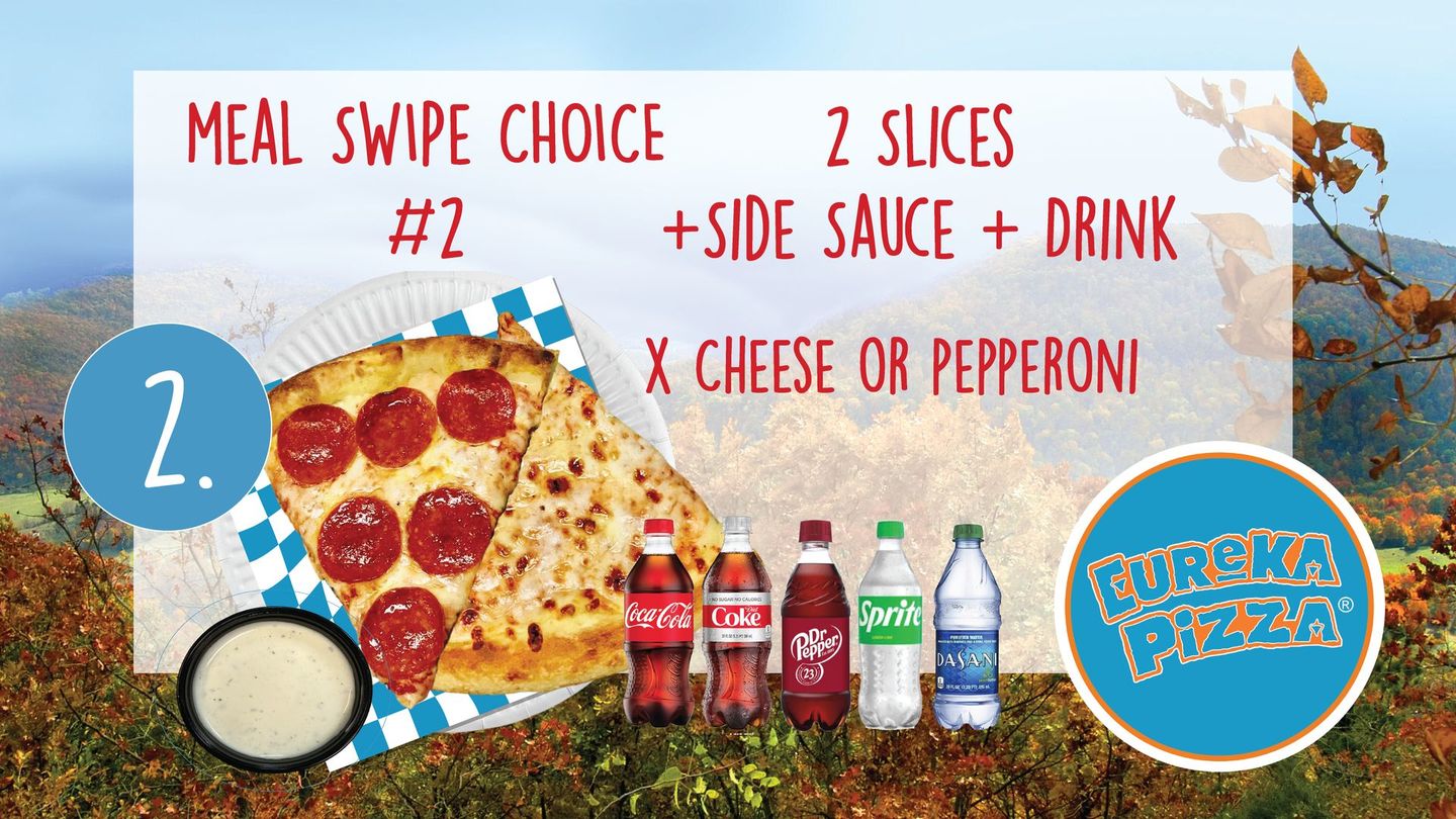 A meal swipe choice # 2 includes a pepperoni pizza , side sauce and drink