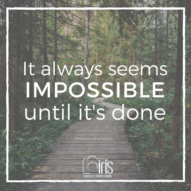 A quote that says it always seems impossible until it 's done