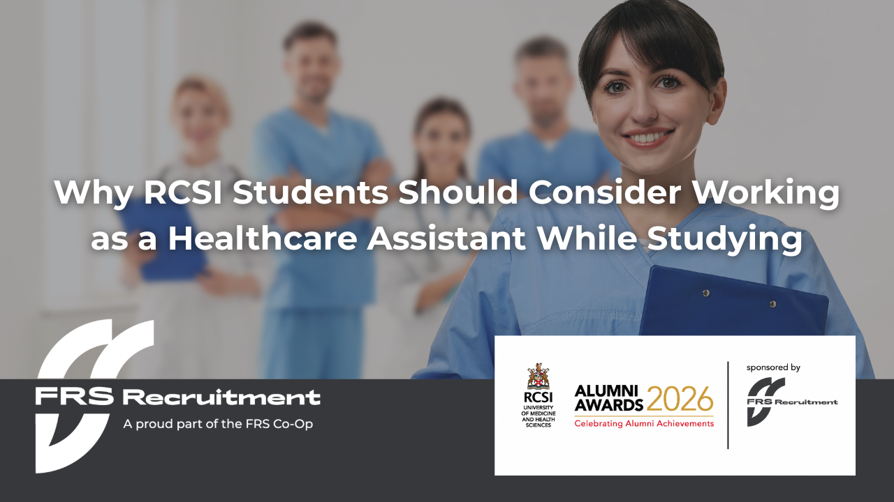 RCSI students working as Healthcare Assistants in Ireland with FRS Recruitment healthcare team