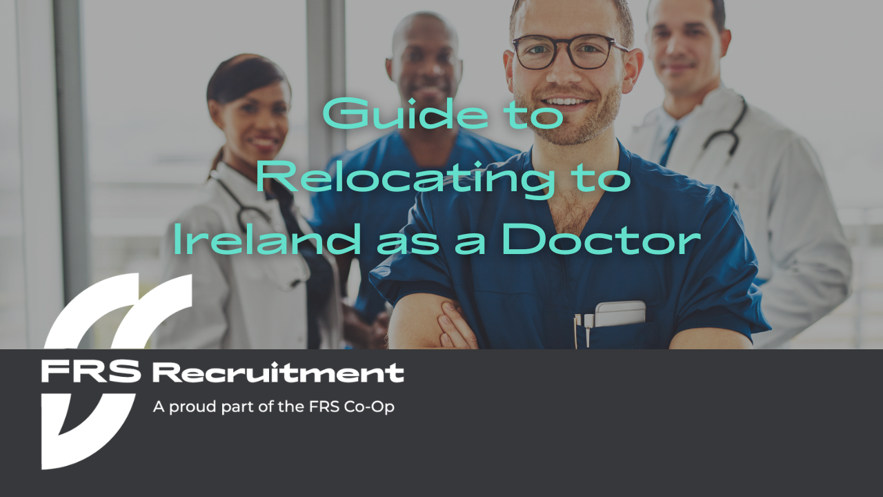 Guide to Relocating to Ireland as a Doctor