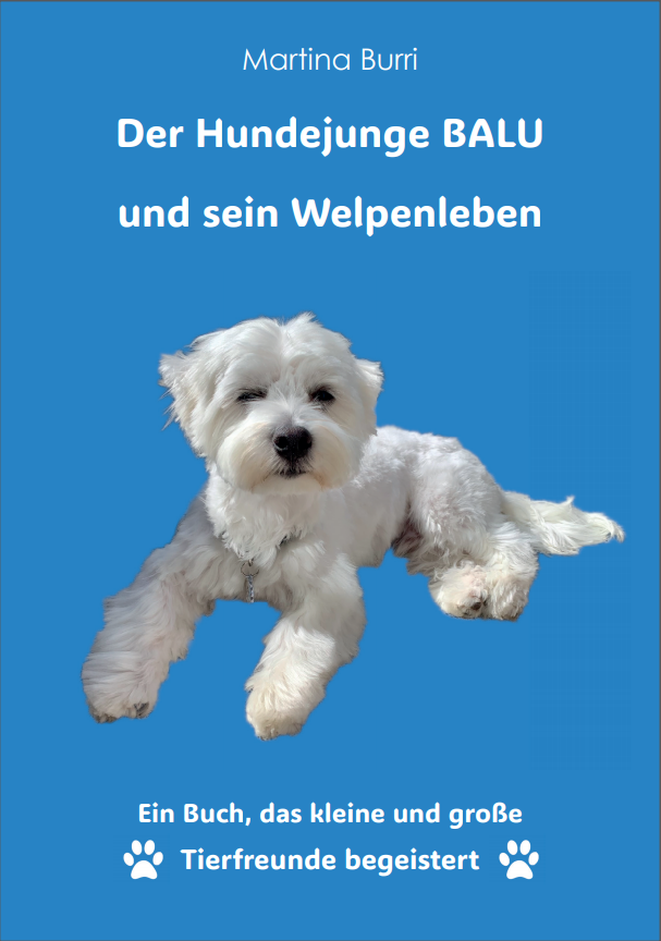 Martina Burri: Der Hundejunge BALU und sein Welpenleben