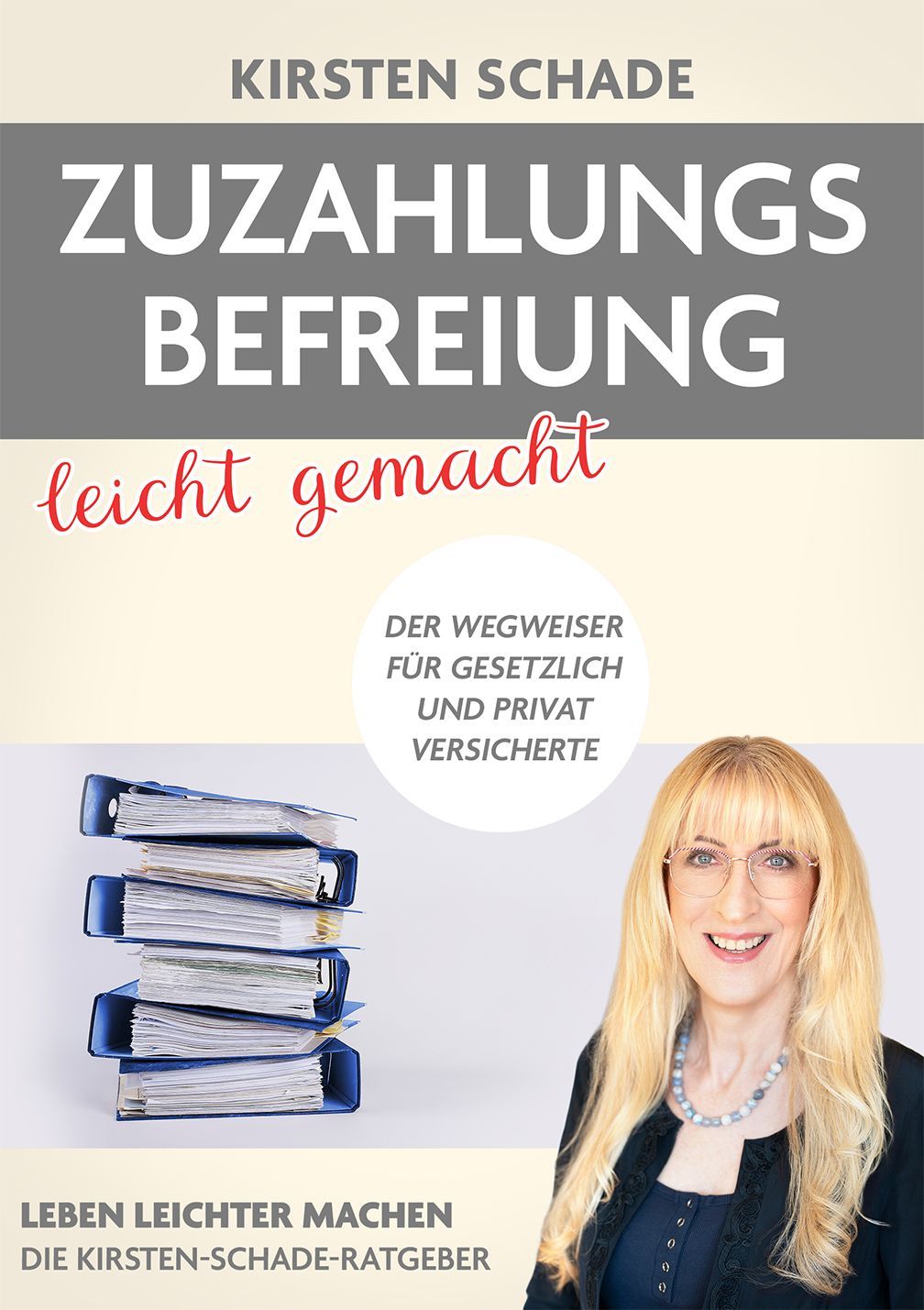Kirsten Schade: Zuzahlungsbefreiung leicht gemacht. Der Wegweiser für gesetzlich und privat Versicherte.
