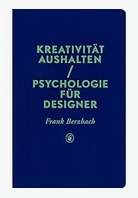 Frank Berzbach: Kreativität aushalten. Psychologie für Designer.