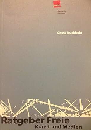 Goetz Buchholz: Ratgeber Freie - Kunst und Medien