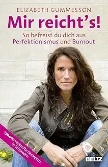 Elisabeth Gummesson: Mir reicht's. So befreist du dich aus Perfektionismus und Burnout.