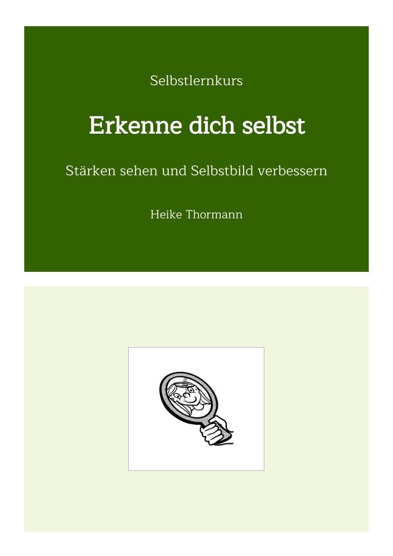 Selbstlernkurs: Erkenne dich selbst. Kraft tanken und Stärke spüren.