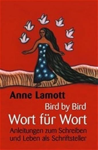 Anne Lamott: Bird by Bird - Wort für Wort