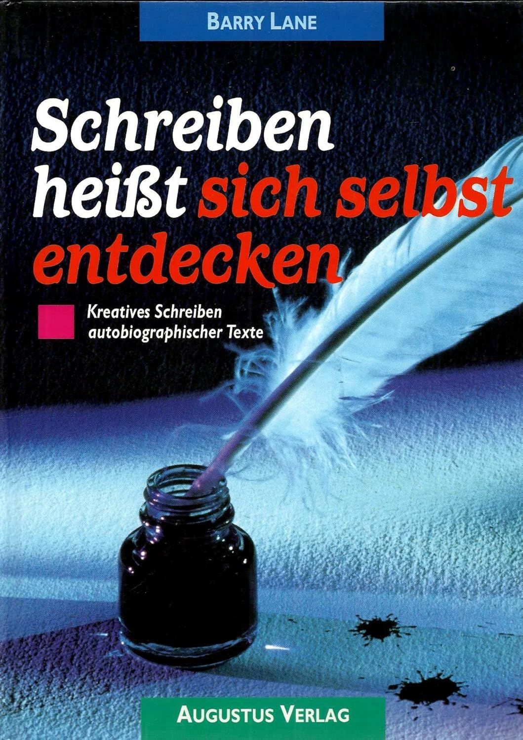 Barry Lane: Schreiben heißt sich selbst entdecken. Kreatives Schreiben autobiografischer Texte.