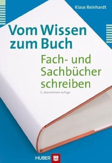 Klaus Reinhardt: Vom Wissen zum Buch. Fach- und Sachbücher schreiben.