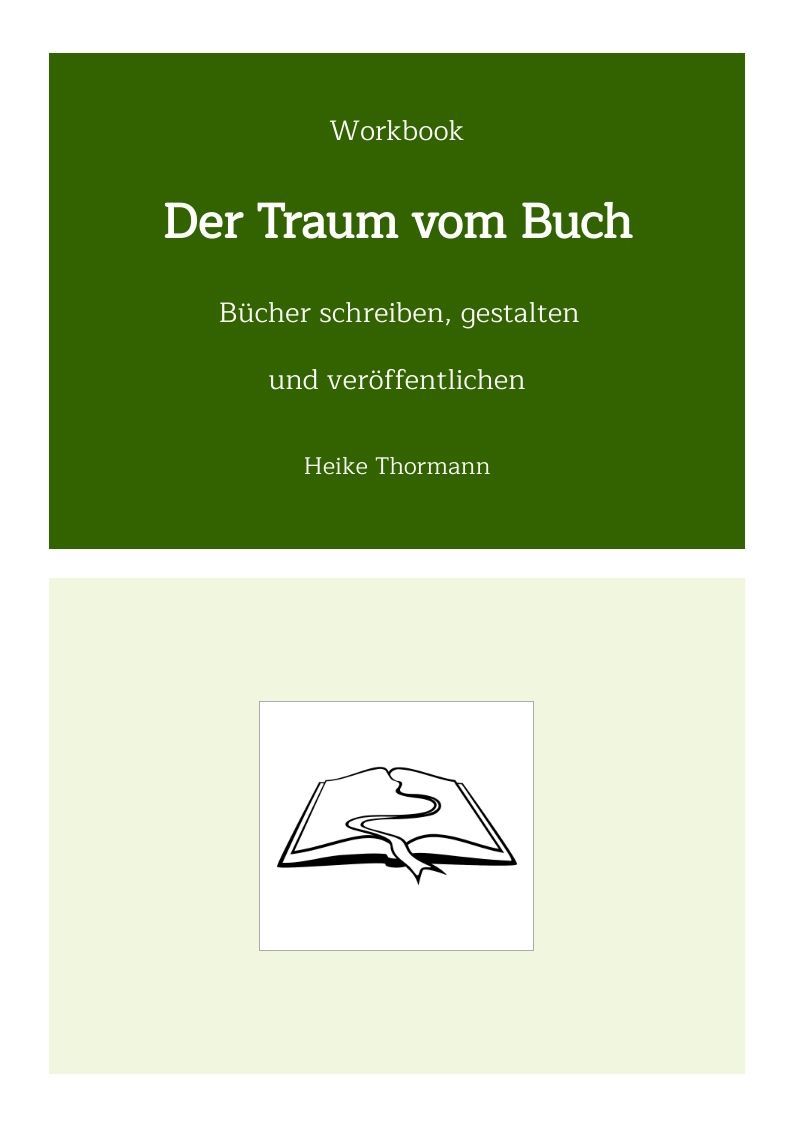 Workbook: Der Traum vom Buch. Bücher schreiben, gestalten und veröffentlichen.