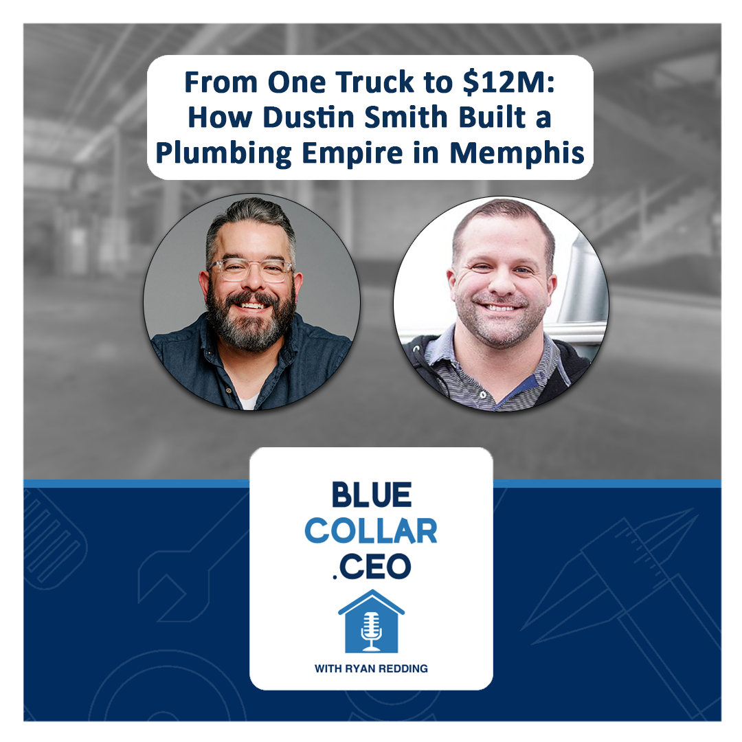 From One Truck to $12M: How Dustin Smith Built a Plumbing Empire in Memphis