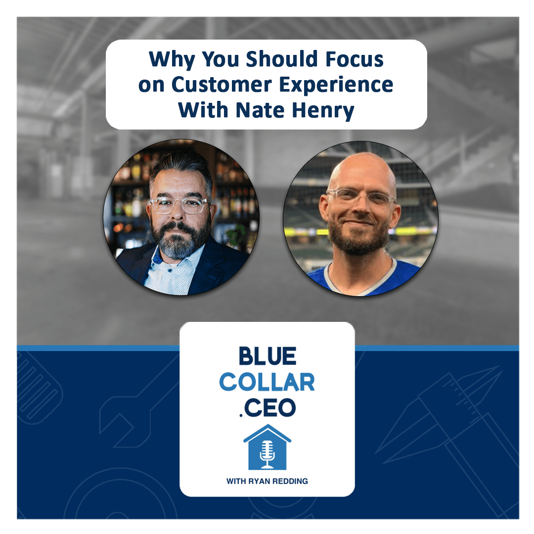 Why You Should Focus On Customer Experience With Nate Henry