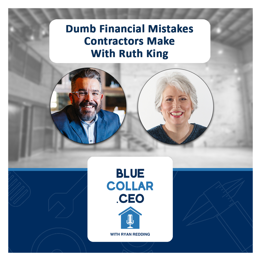 Dumb Financial Mistakes Contractors Make With Ruth King
