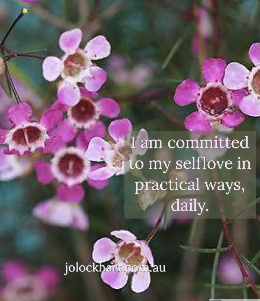 I am committed to my self-love in practical ways, daily.