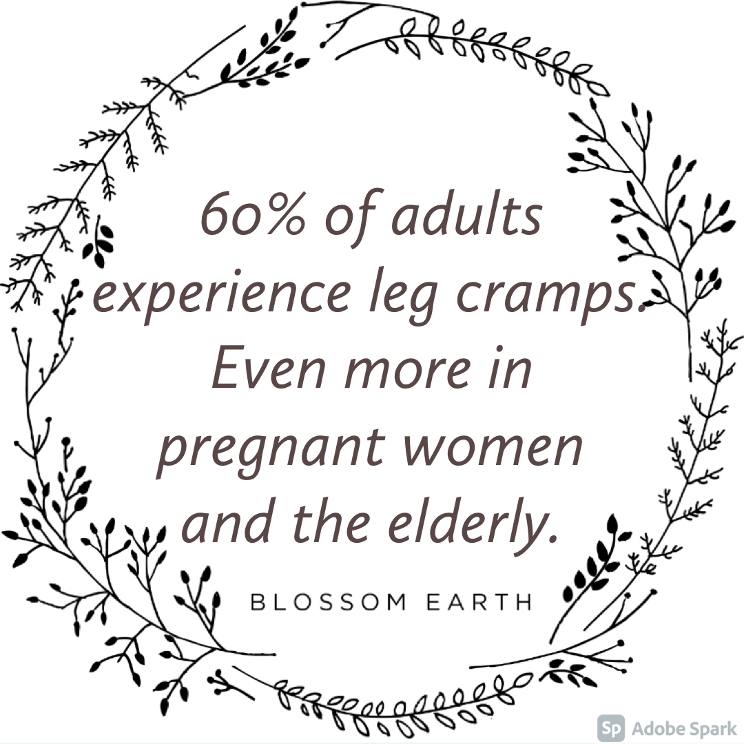 60% of adults experience leg cramps. Even more in pregnant women and the elderly.