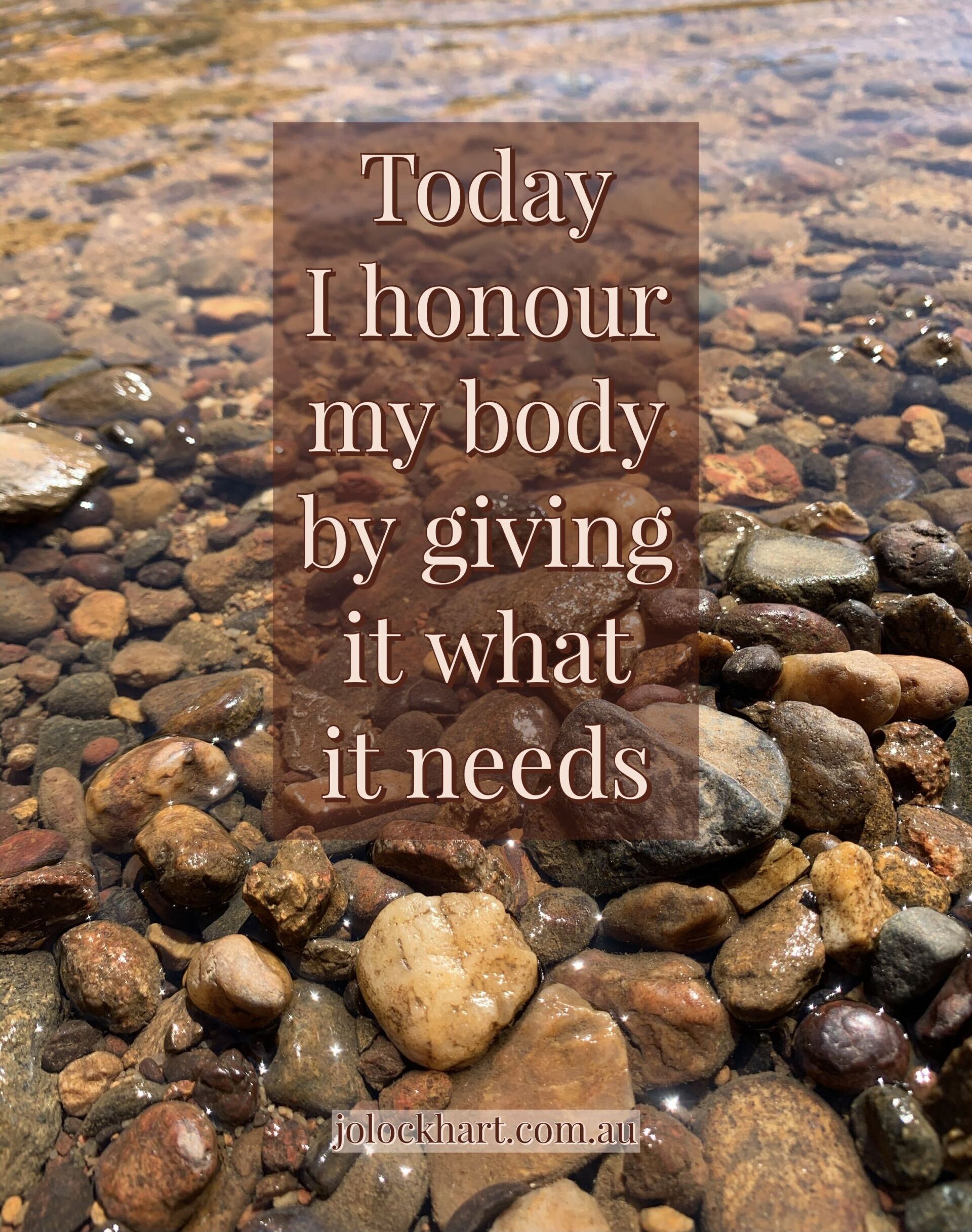 Today I honour my body by giving it what it needs