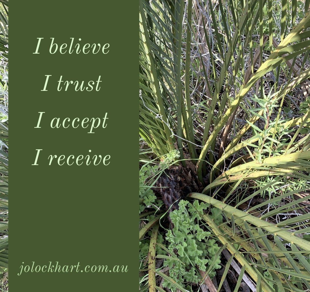 I believe, I trust, I accept, I receive.