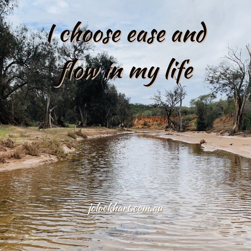 I choose ease and flow in my life