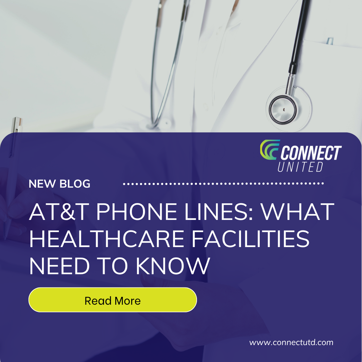 Connect United blog banner on AT&T phone lines for healthcare facilities, with stethoscope and Read More button