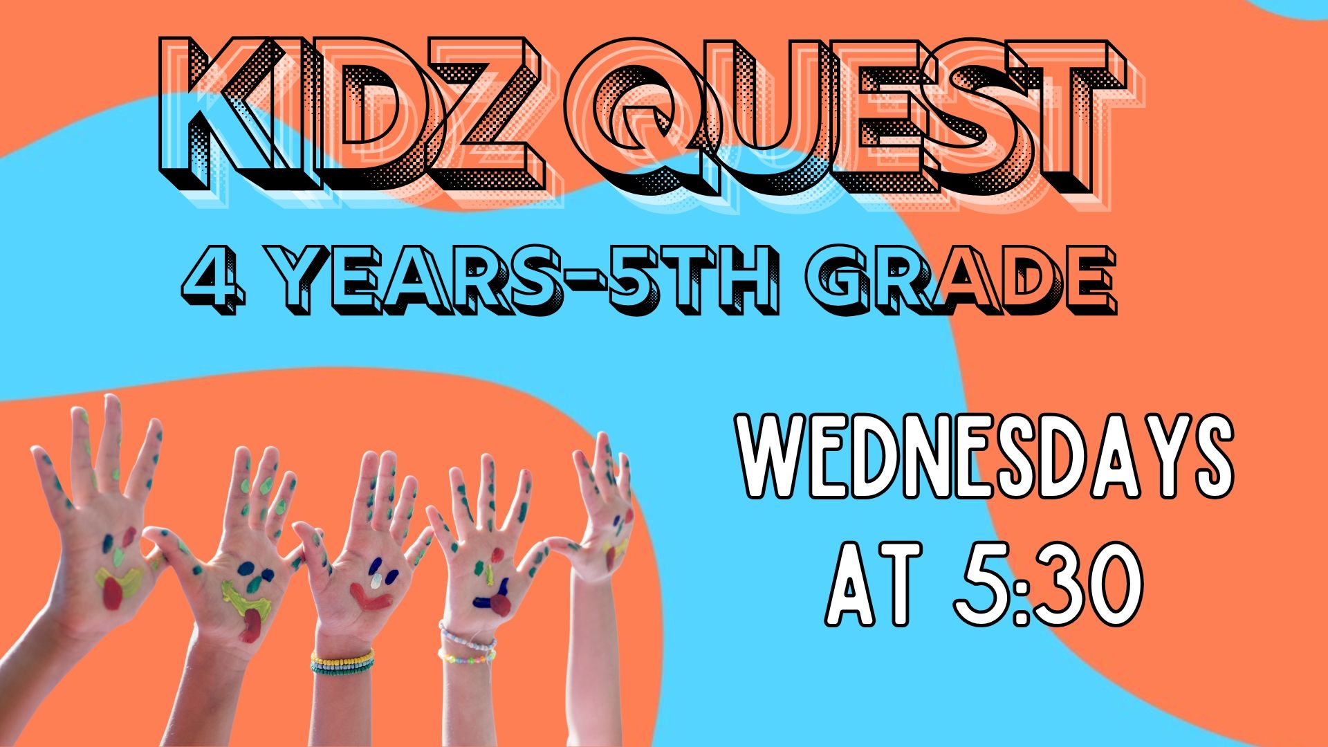 Kidz Quest children's program announcement. Bright orange and blue background, hands with painted palms, Wednesdays at 5:30.