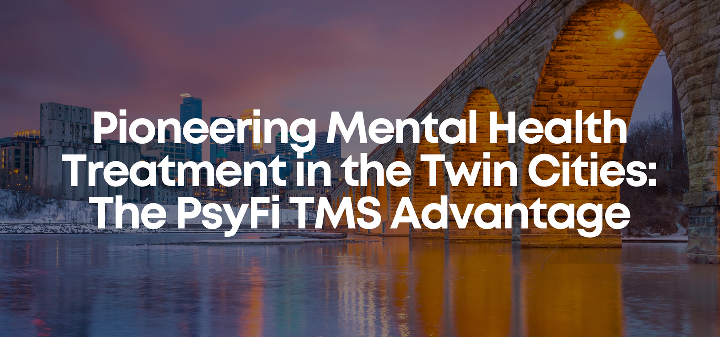 Pioneering mental health treatment in the twin cities : the psyfi tms advantage