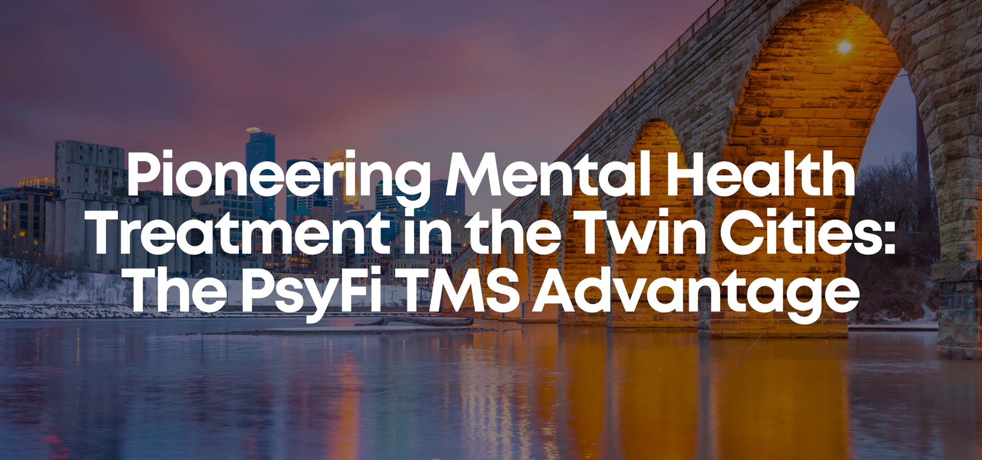 Pioneering mental health treatment in the twin cities : the psyfi tms advantage