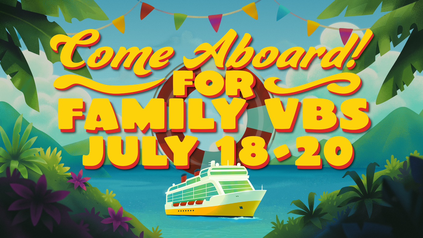 Come Aboard for Family VBS July 18-20