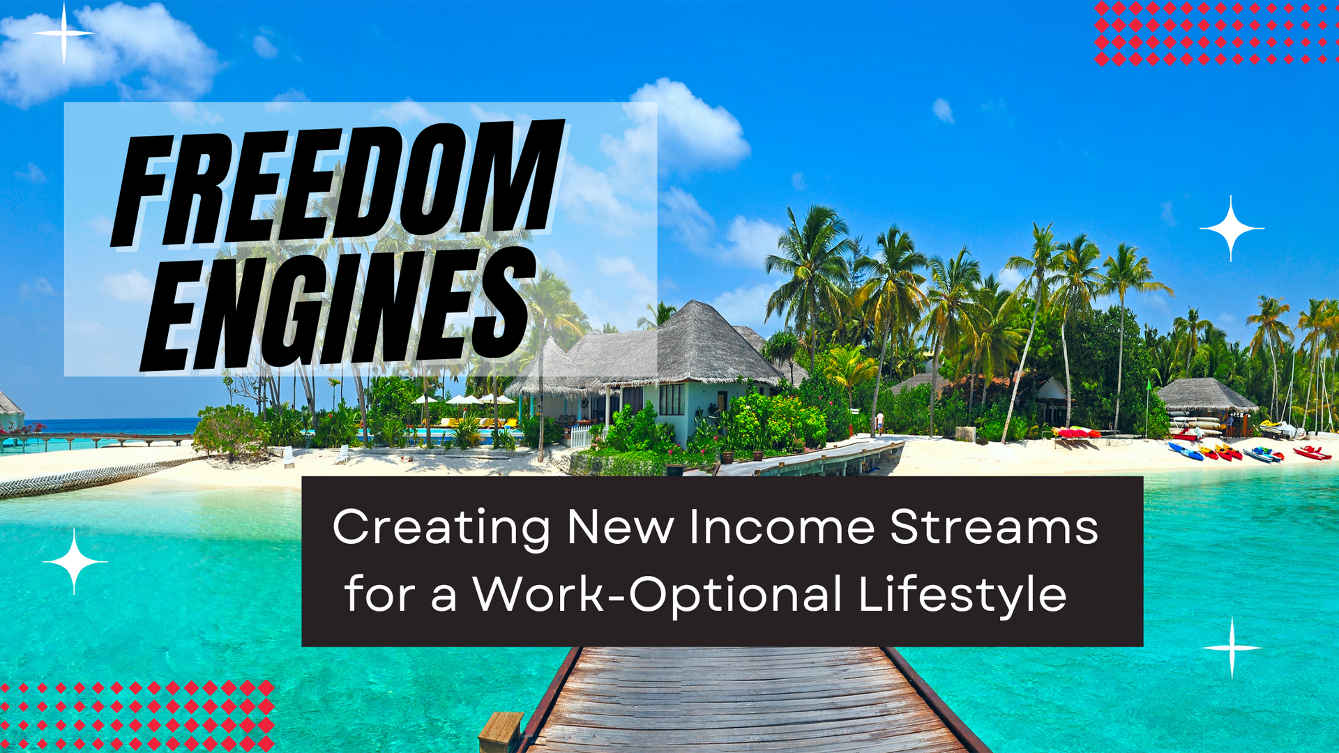 Creating New Income Streams for a Work-Optional Lifestyle