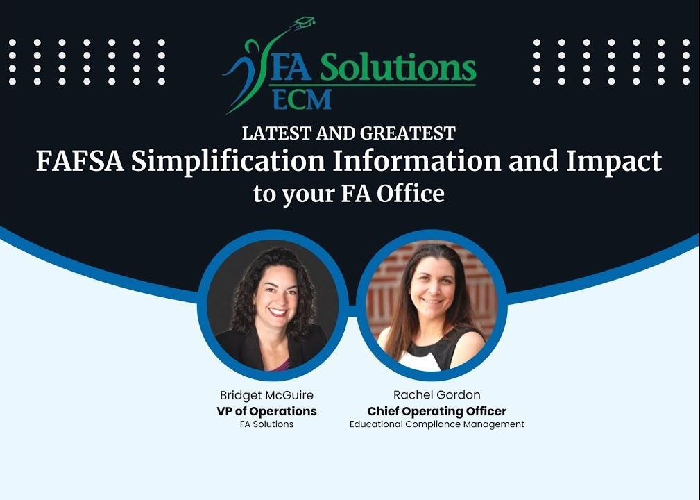 Latest and Greatest FAFSA Simplification Information and Impact to your FA Office