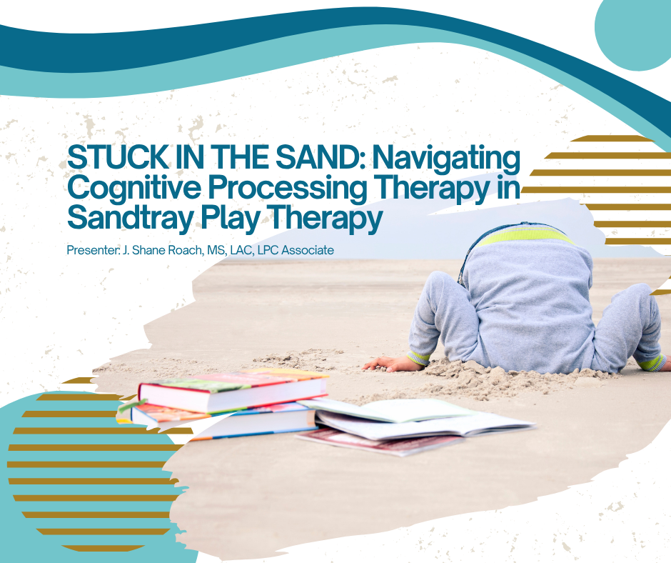 Stuck in the sand : navigating cognitive processing therapy in sandtray play therapy